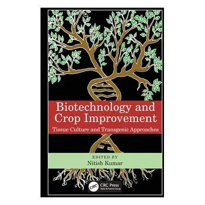 "Biotechnology and Crop Improvement: Tissue Culture and Transgenic Approaches" - "" ("Kumar Niti