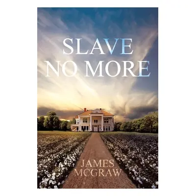 "Slave No More" - "" ("McGraw James")(Paperback)