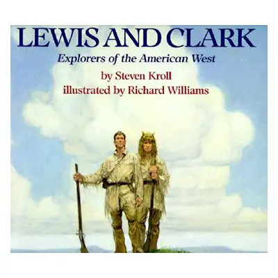 "Lewis and Clark: Explorers of the American West" - "" ("Kroll Steven")(Paperback)