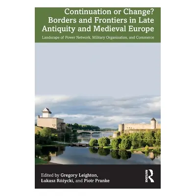 "Continuation or Change? Borders and Frontiers in Late Antiquity and Medieval Europe: Landscape 