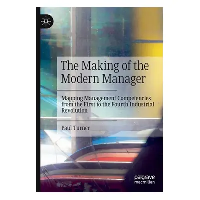 "The Making of the Modern Manager: Mapping Management Competencies from the First to the Fourth 