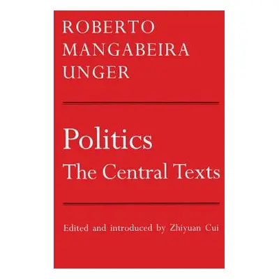 "Politics: The Central Texts" - "" ("Unger Roberto Mangabeira")(Paperback)