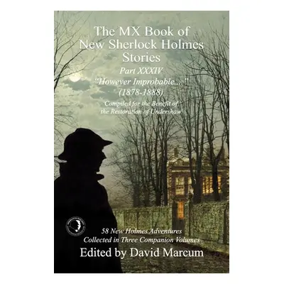 "The MX Book of New Sherlock Holmes Stories Part XXXIV: However Improbable (1878-1888)" - "" ("M