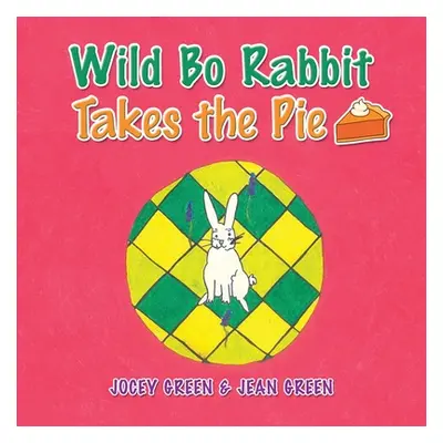 "Wild Bo Rabbit Takes the Pie" - "" ("Green Jocey")(Paperback)