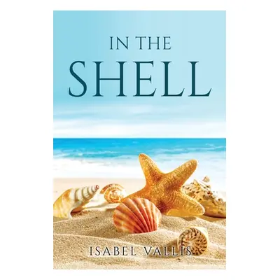 "In the Shell" - "" ("Isabel Vallis")(Paperback)