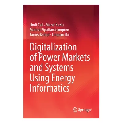 "Digitalization of Power Markets and Systems Using Energy Informatics" - "" ("Cali Umit")(Paperb