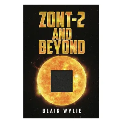 "ZONT-2 and Beyond" - "" ("Wylie Blair")(Paperback)