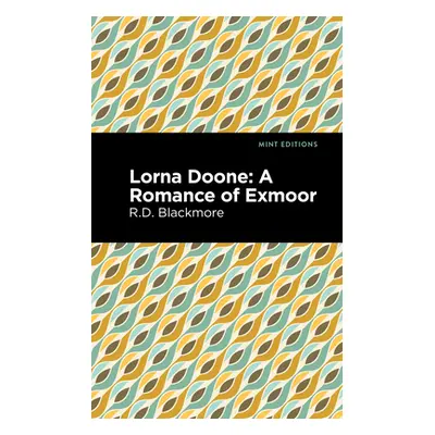 "Lorna Doone: A Romance of Exmoor" - "" ("Blackmore Richard Doddridge")(Pevná vazba)