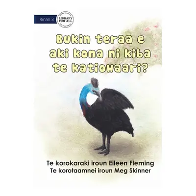 "Why the Cassowary Doesn't Fly - Bukin teraa e aki kona ni kiba te katiowaari (Te Kiribati)" - "