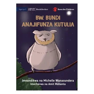 "Mr Owl Learns To Relax - Bw. Bundi Anajifunza Kutulia" - "" ("Wanasundera Michelle")(Paperback)