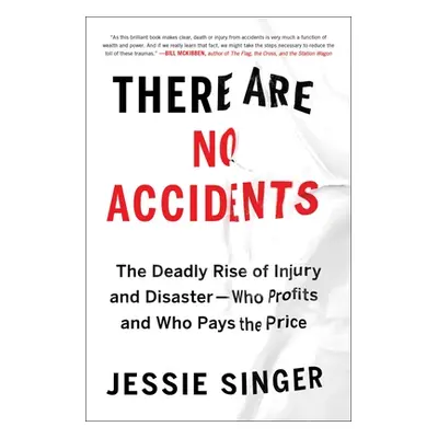 "There Are No Accidents: The Deadly Rise of Injury and Disaster--Who Profits and Who Pays the Pr