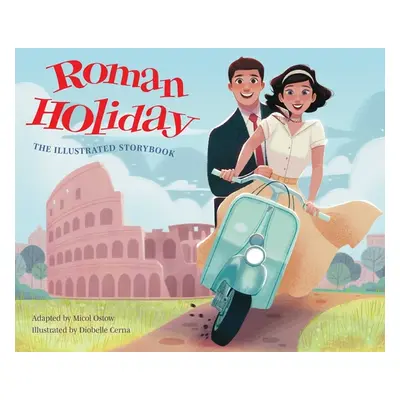 "Roman Holiday: The Illustrated Storybook" - "" ("Ostow Micol")(Pevná vazba)