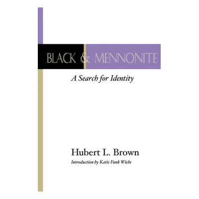 "Black and Mennonite" - "" ("Brown Hubert L.")(Paperback)