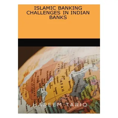 "Islamic Banking Challenges in Indian Banks" - "" ("Tariq Hareem")(Paperback)