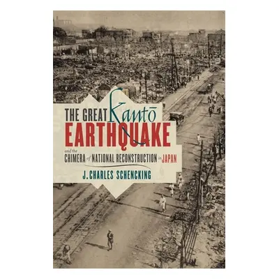 "The Great Kantō Earthquake and the Chimera of National Reconstruction in Japan" - "" ("Schencki