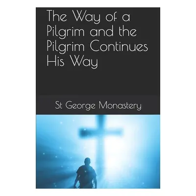 "The Way of a Pilgrim and the Pilgrim Continues His Way" - "" ("Skoubourdis Anna")(Paperback)