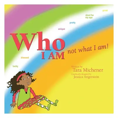 "Who I Am Not What I Am!" - "" ("Michener Tara")(Paperback)