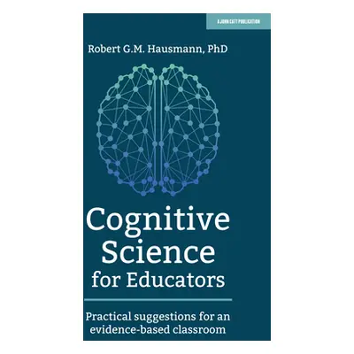 "Cognitive Science for Educators: Practical Suggestions for an Evidence-Based Classroom" - "" ("