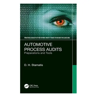 "Automotive Process Audits: Preparations and Tools" - "" ("Stamatis D. H.")(Pevná vazba)