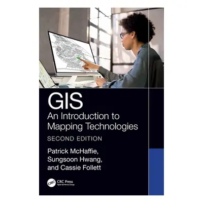 "GIS: An Introduction to Mapping Technologies, Second Edition" - "" ("McHaffie Patrick")(Pevná v