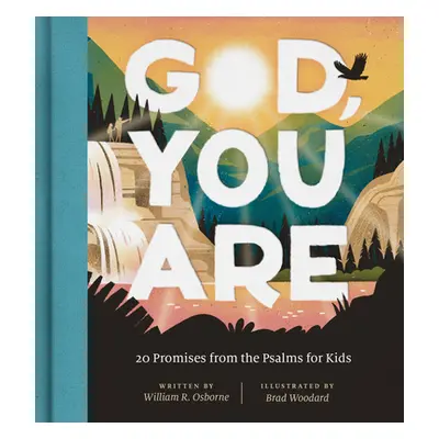 "God, You Are: 20 Promises from the Psalms for Kids" - "" ("Osborne William R.")(Pevná vazba)