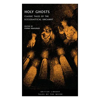 "Holy Ghosts: Classic Tales of the Ecclesiastical Uncanny" - "" ("Snailham Fiona")(Paperback)