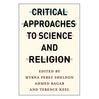 "Critical Approaches to Science and Religion" - "" ("Sheldon Myrna Perez")(Pevná vazba)