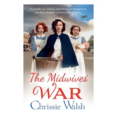 "The Midwives' War" - "" ("Walsh Chrissie")(Paperback)