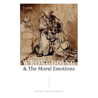 "Wrongdoing and the Moral Emotions" - "" ("Pereboom")(Paperback)