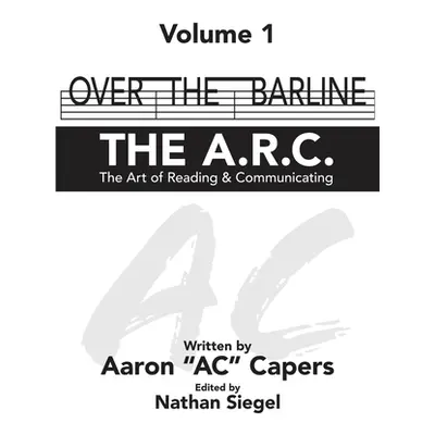 "Over The Barline: THE A.R.C (The Art of Reading & Communicating)" - "" ("Ac Capers Aaron")(Pape