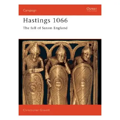 "Hastings 1066: The Fall of Saxon England" - "" ("Gravett Christopher")(Paperback)