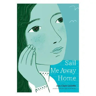 "Sail Me Away Home (Show Me a Sign Trilogy, Book 3)" - "" ("Lezotte Ann Clare")(Pevná vazba)