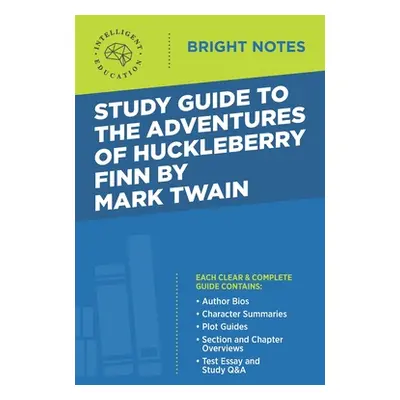 "Study Guide to The Adventures of Huckleberry Finn by Mark Twain" - "" ("Intelligent Education")