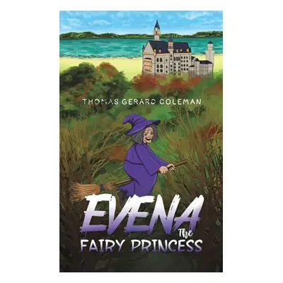 "Evena The Fairy Princess" - "" ("Coleman Thomas Gerard")(Paperback)