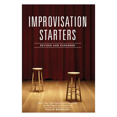 "Improvisation Starters: More Than 1,000 Improvisation Scenarios for the Theater and Classroom" 