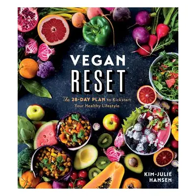 "Vegan Reset: The 28-Day Plan to Kickstart Your Healthy Lifestyle" - "" ("Hansen Kim-Julie")(Pap