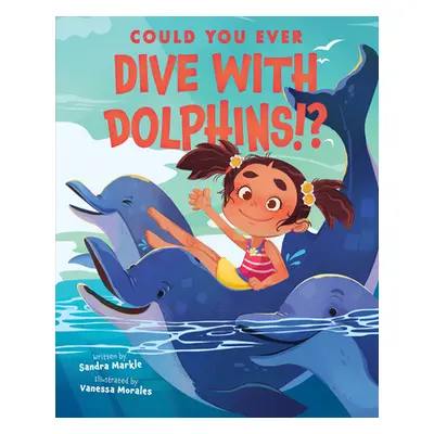 "Could You Ever Dive with Dolphins!?" - "" ("Markle Sandra")(Pevná vazba)