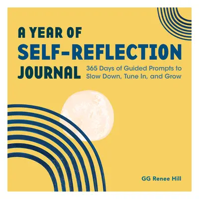 "A Year of Self-Reflection Journal: 365 Days of Guided Prompts to Slow Down, Tune In, and Grow" 