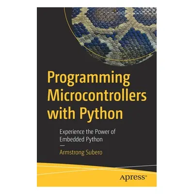 "Programming Microcontrollers with Python: Experience the Power of Embedded Python" - "" ("Suber