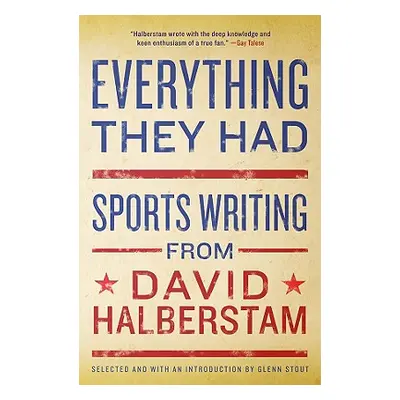 "Everything They Had: Sports Writing from David Halberstam" - "" ("Halberstam David")(Paperback)