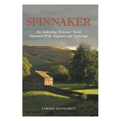 "Spinnaker: An Endearing Romance Novel Entwined with Suspense and Espionage" - "" ("Divincenti S