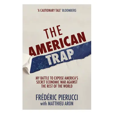 "The American Trap: My Battle to Expose America's Secret Economic War Against the Rest of the Wo