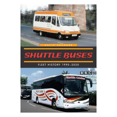 "Shuttle Buses: Fleet History 1990-2020" - "" ("Granger David")(Paperback)