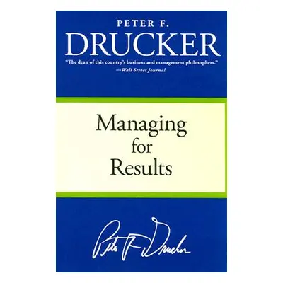 "Managing for Results: Economic Tasks and Risk-Taking Decisions" - "" ("Drucker Peter F.")(Paper