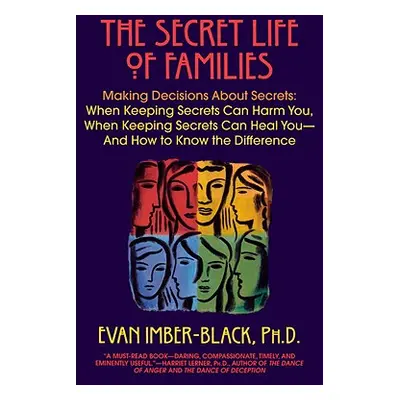 "The Secret Life of Families: Making Decisions about Secrets: When Keeping Secrets Can Harm You,