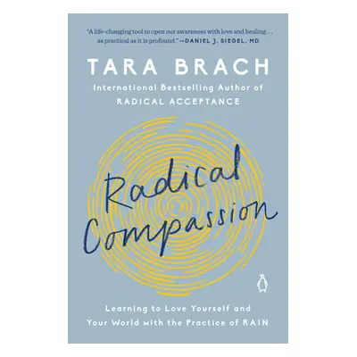 "Radical Compassion: Learning to Love Yourself and Your World with the Practice of Rain" - "" ("