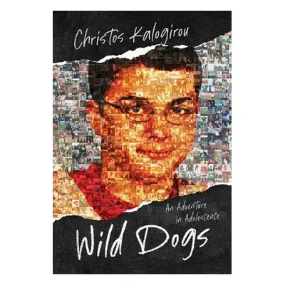 "Wild Dogs: An Adventure in Adolescence" - "" ("Kalogirou Christos")(Pevná vazba)