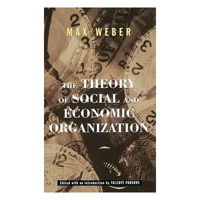 "The Theory of Social and Economic Organization" - "" ("Weber Max")(Paperback)