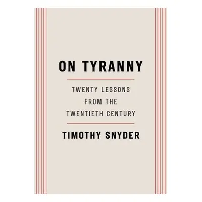 "On Tyranny: Twenty Lessons from the Twentieth Century" - "" ("Snyder Timothy")(Paperback)