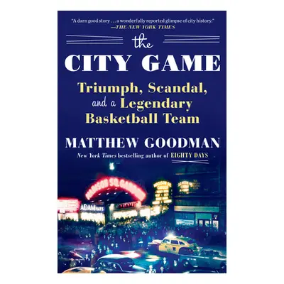 "The City Game: Triumph, Scandal, and a Legendary Basketball Team" - "" ("Goodman Matthew")(Pape